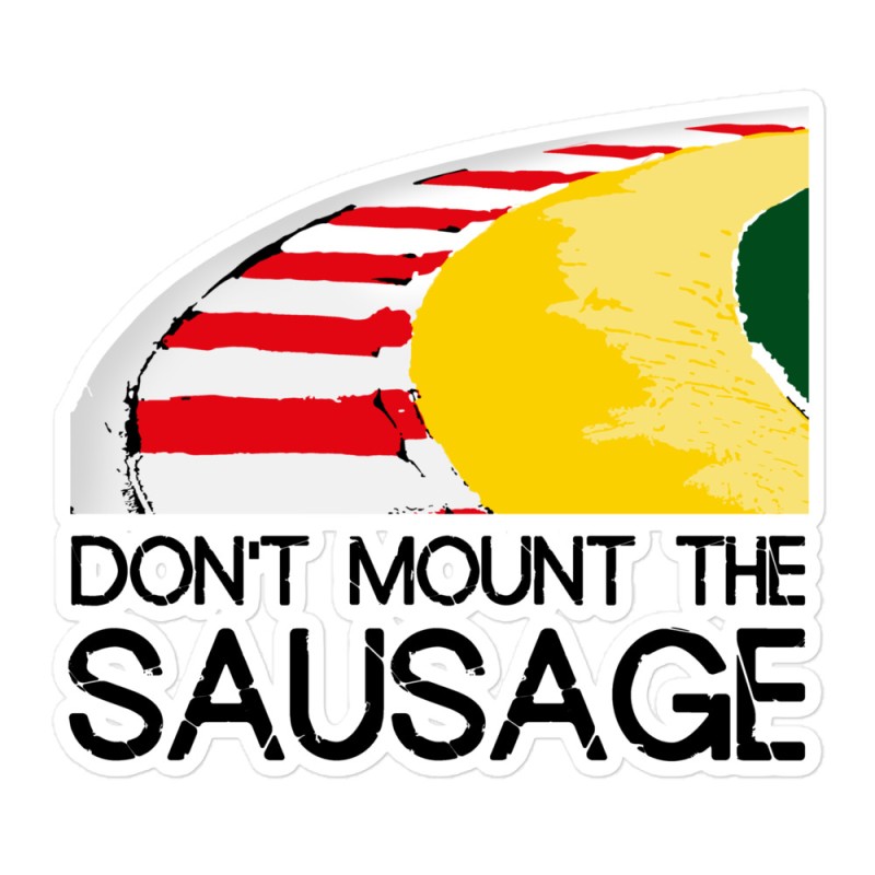 Do mount the sausage 