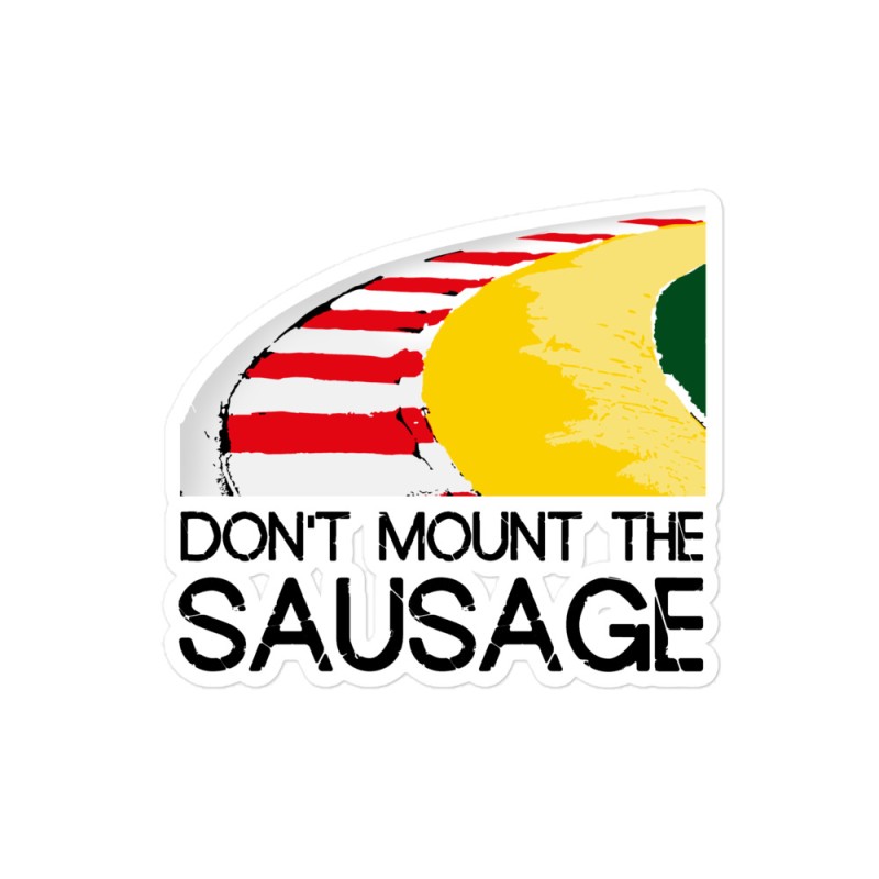 Do mount the sausage 